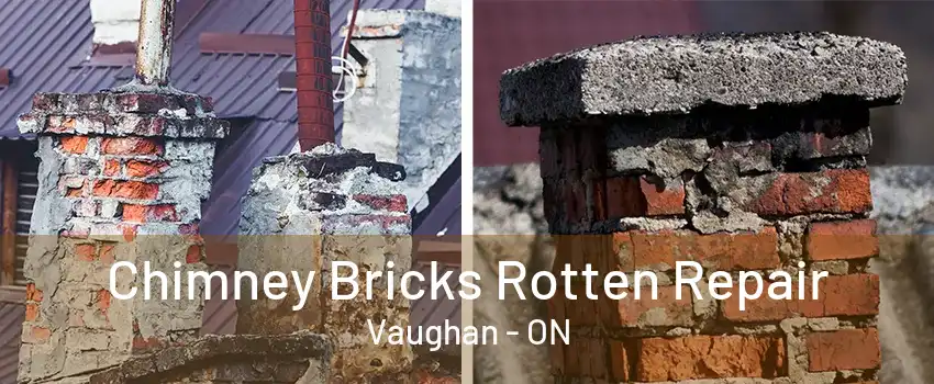 Chimney Bricks Rotten Repair Vaughan - ON