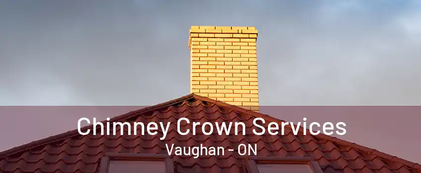 Chimney Crown Services Vaughan - ON