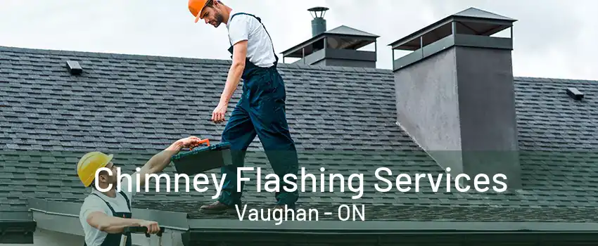 Chimney Flashing Services Vaughan - ON