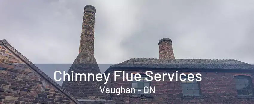 Chimney Flue Services Vaughan - ON