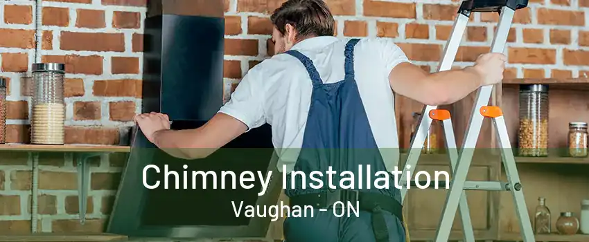 Chimney Installation Vaughan - ON