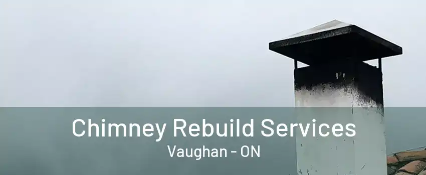 Chimney Rebuild Services Vaughan - ON