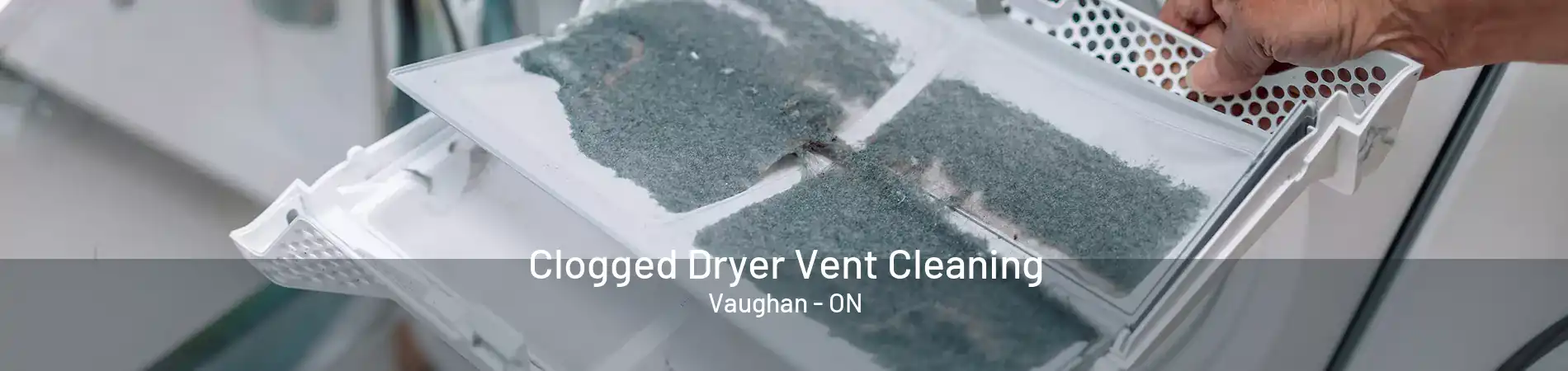 Clogged Dryer Vent Cleaning Vaughan - ON