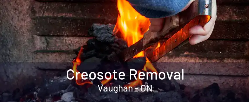 Creosote Removal Vaughan - ON