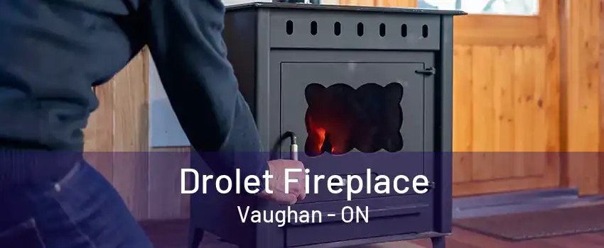 Drolet Fireplace Vaughan - ON