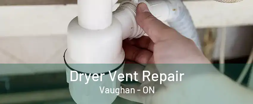 Dryer Vent Repair Vaughan - ON