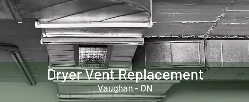 Dryer Vent Replacement Vaughan - ON