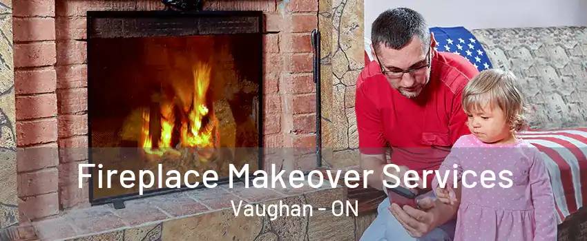 Fireplace Makeover Services Vaughan - ON