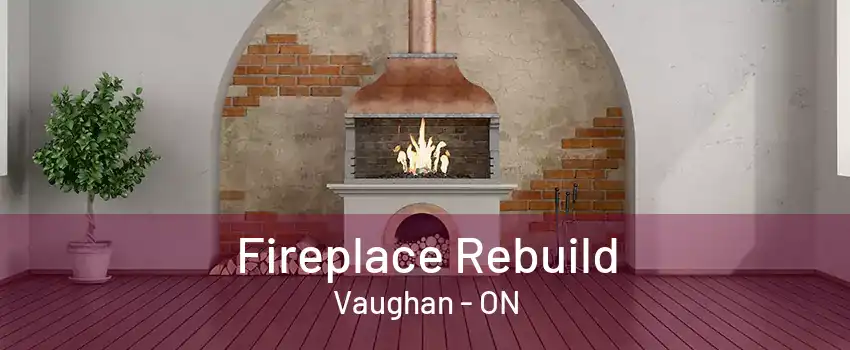 Fireplace Rebuild Vaughan - ON