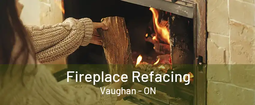 Fireplace Refacing Vaughan - ON