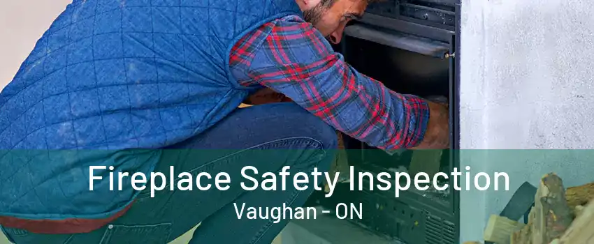 Fireplace Safety Inspection Vaughan - ON