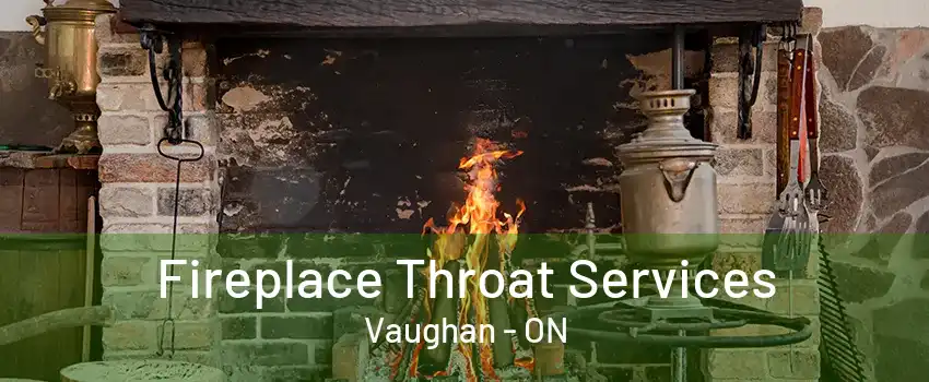 Fireplace Throat Services Vaughan - ON