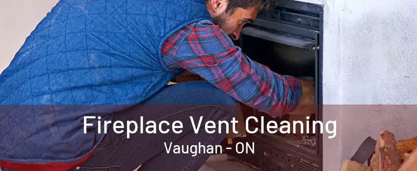 Fireplace Vent Cleaning Vaughan - ON