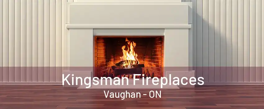 Kingsman Fireplaces Vaughan - ON