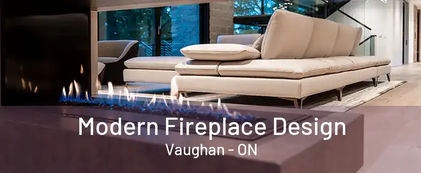 Modern Fireplace Design Vaughan - ON