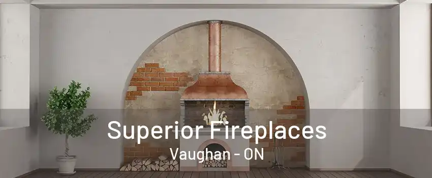 Superior Fireplaces Vaughan - ON