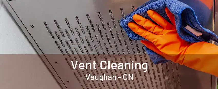 Vent Cleaning Vaughan - ON