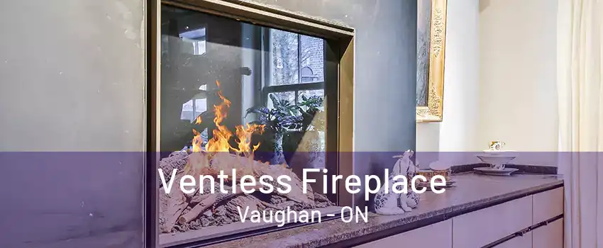 Ventless Fireplace Vaughan - ON