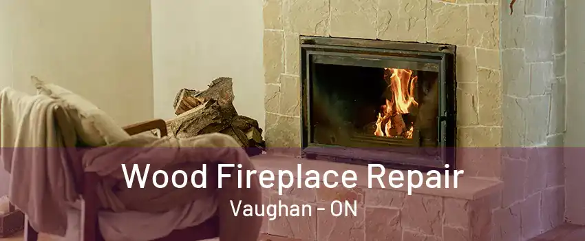 Wood Fireplace Repair Vaughan - ON